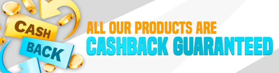 All our products are cashback guaranteed.